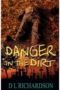 Danger in the Dirt
