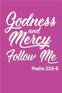 Goodness and Mercy Follow Me Psalm 23