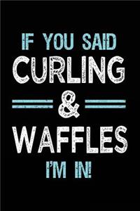 If You Said Curling & Waffles I'm in