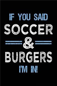 If You Said Soccer & Burgers I'm In