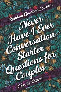 Random Question Journal - Never Have I Ever Conversation Starter Questions for Couples