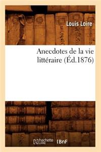 Anecdotes de la Vie Littéraire (Éd.1876)