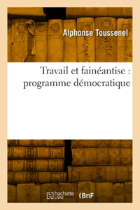Travail Et Fainéantise: Programme Démocratique