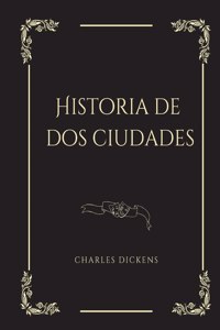 Historia de dos ciudades: Une Novela histórica