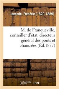 M. de Franqueville, Conseiller d'État, Directeur Général Des Ponts Et Chaussées