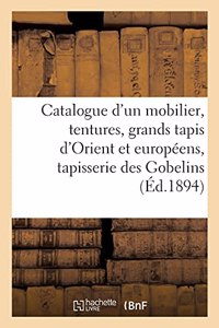 Catalogue d'Un Mobilier, Tentures, Grands Tapis d'Orient Et Européens, Tapisserie Des Gobelins