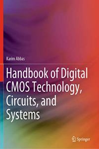 Handbook of Digital CMOS Technology, Circuits, and Systems