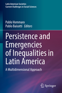 Persistence and Emergencies of Inequalities in Latin America