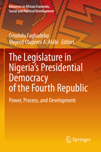 Legislature in Nigeria's Presidential Democracy of the Fourth Republic