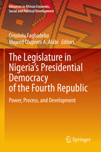 The Legislature in Nigeria’s Presidential Democracy of the Fourth Republic