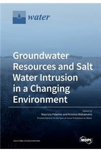 Groundwater Resources and Salt Water Intrusion in a Changing Environment