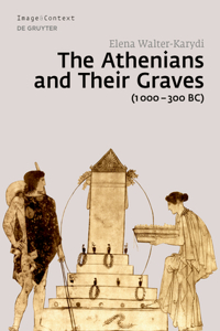 Athenians and Their Graves (1000-300 Bc)