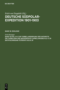 Deutsche Südpolar-Expedition 1901-1903, Band 10/Teil 4-6, Zur Turbellarienfauna der Antarktis. Die Capreliden und Neoxenodice Caprellinoides N.G. N. SP. Bathyechinisans tetronyx N.G.N. SP