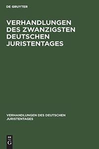 Verhandlungen Des Zwanzigsten Deutschen Juristentages