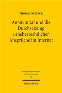 Anonymitat Und Die Durchsetzung Urheberrechtlicher Anspruche Im Internet