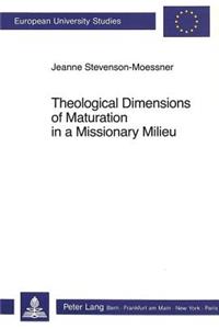 Theological Dimensions of Maturation in a Missionary Milieu