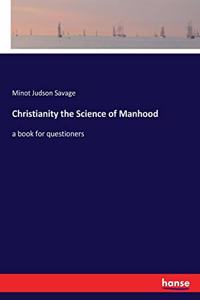 Christianity the Science of Manhood