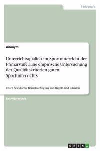 Unterrichtsqualität im Sportunterricht der Primarstufe. Eine empirische Untersuchung der Qualitätskriterien guten Sportunterrichts