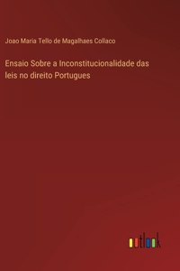 Ensaio Sobre a Inconstitucionalidade das leis no direito Portugues