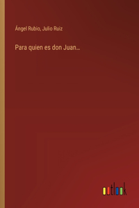 Para quien es don Juan...