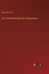 Zur Psychopathologie des Alltagslebens