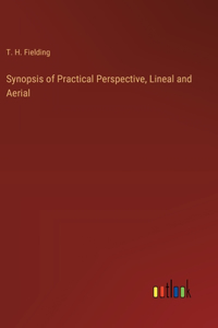 Synopsis of Practical Perspective, Lineal and Aerial