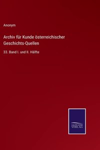 Archiv für Kunde österreichischer Geschichts-Quellen