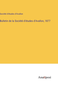 Bulletin de la Société d'études d'Avallon, 1877