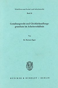 Gestaltungsrecht Und Gleichbehandlungsgrundsatz Im Arbeitsverhaltnis