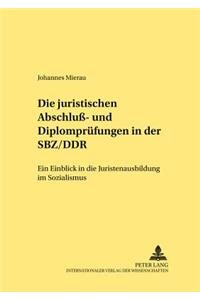 Die Juristischen Abschluß- Und Diplompruefungen in Der Sbz/Ddr