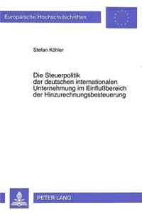 Steuerpolitik Der Deutschen Internationalen Unternehmung Im Einflußbereich Der Hinzurechnungsbesteuerung