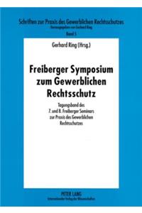 Freiberger Symposium Zum Gewerblichen Rechtsschutz