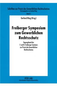 Freiberger Symposium Zum Gewerblichen Rechtsschutz