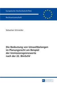 Bedeutung Von Umweltbelangen Im Planungsrecht Am Beispiel Der Immissionsgrenzwerte Nach Der 22. Bimschv