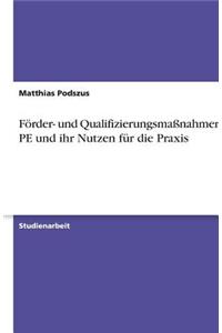 Förder- und Qualifizierungsmaßnahmen der PE und ihr Nutzen für die Praxis