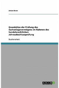 Grundsätze der Prüfung des Sachanlagevermögens im Rahmen des handelsrechtlichen Jahresabschlussprüfung