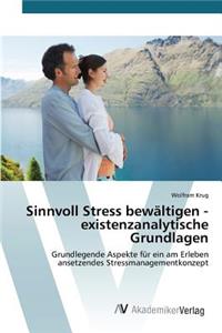 Sinnvoll Stress bewältigen - existenzanalytische Grundlagen