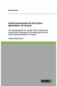 Unterrichtsentwurf im Fach Sport (Basketball, 10. Klasse)