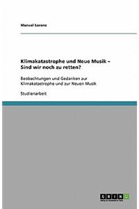 Klimakatastrophe und Neue Musik - Sind wir noch zu retten?