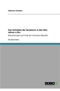 Das Verhalten der Senatoren in den 50er Jahren v.Chr.