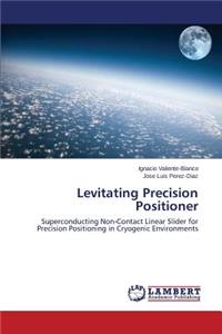 Levitating Precision Positioner