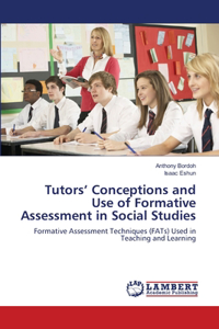 Tutors' Conceptions and Use of Formative Assessment in Social Studies