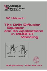Drift Diffusion Equation and Its Applications in Mosfet Modeling
