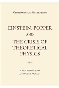 Einstein, Popper and the Crisis of theoretical Physics