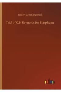 Trial of C.B. Reynolds for Blasphemy