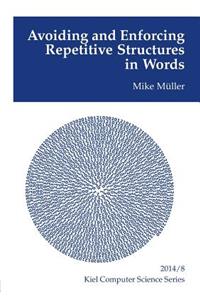 Avoiding and Enforcing Repetitive Structures in Words