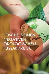 Lösche Deinen negativen ökologischen Fußabdruck