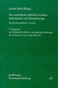 Das Menschliche Schicksal Zwischen Individuation Und Identifizierung. Ein Psychoanalytischer Versuch
