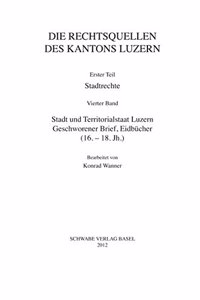 Die Rechtsquellen Des Kantons Luzern. Erster Teil