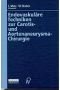 Endovaskulare Techniken Zur Carotis- Und Aortenaneurysma-Chirurgie